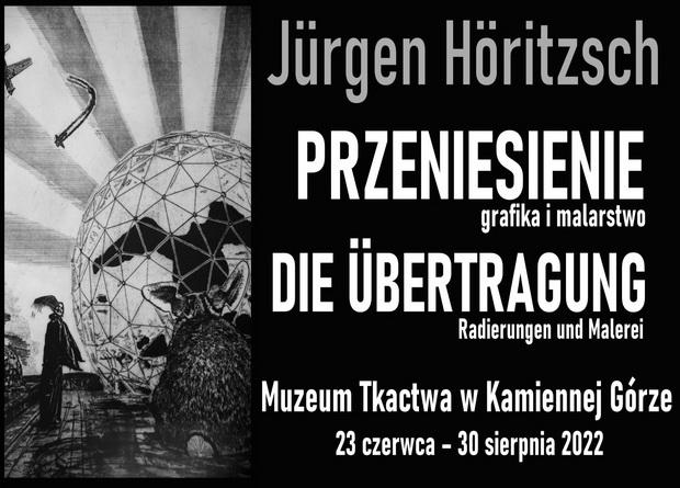 „Przeniesienie” – grafika i malarstwo Jürgena Höritzscha w Muzeum Tkactwa w Kamiennej Górze